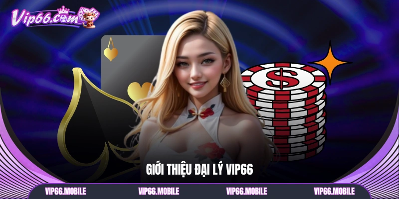 Giới thiệu đại lý VIP66