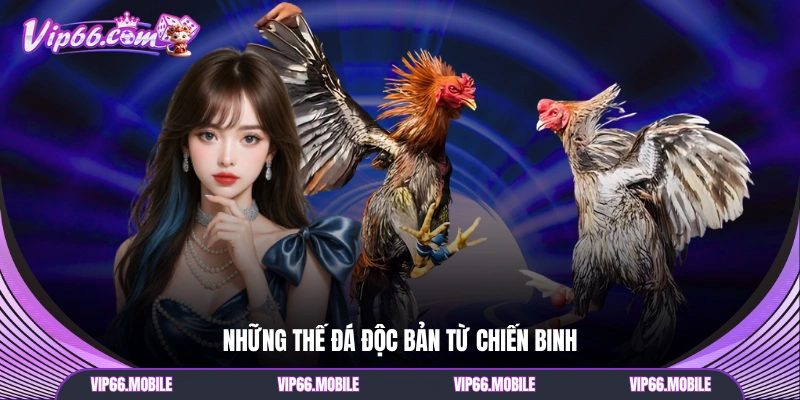 Những thế đá độc bản từ chiến binh 